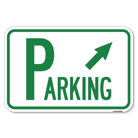Signmission Parking with Arrow Pointing to Top Right Heavy-Gauge Aluminum Sign, 12" x 18", A-1218-24516 A-1218-24516